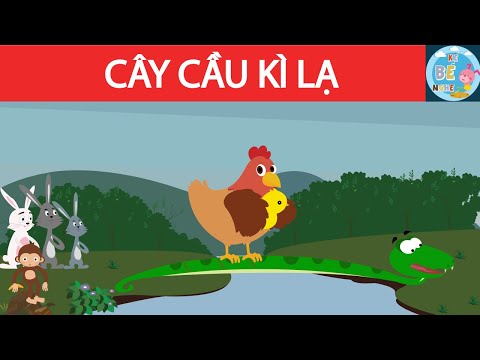 Cây Cầu Kì Lạ – Truyện cổ tích Việt Nam – Kể Bé Nghe 2023 mới nhất