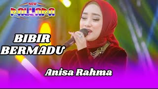 BIBIR BERMADU || ANISA RAHMA || NEW PALLAPA