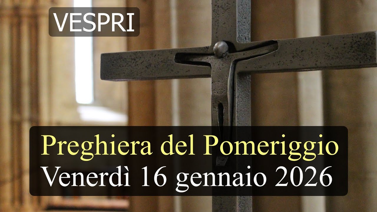 Preghiera del Pomeriggio VENERDI 16 GENNAIO 2026 ❤️ Vespri - Venerdì I Settimana T.O.