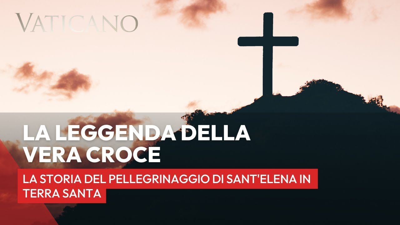 La leggenda della vera Croce la storia del pellegrinaggio di Sant