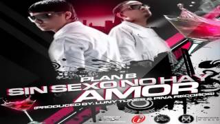 Sin Sexo No Hay Amor  - Plan B (Original) 2013