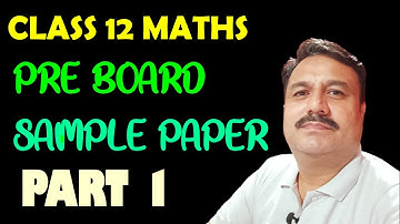 CLASS 12 MATHS | SOLUTION OF PRE BOARD SAMPLE PAPER PART 1