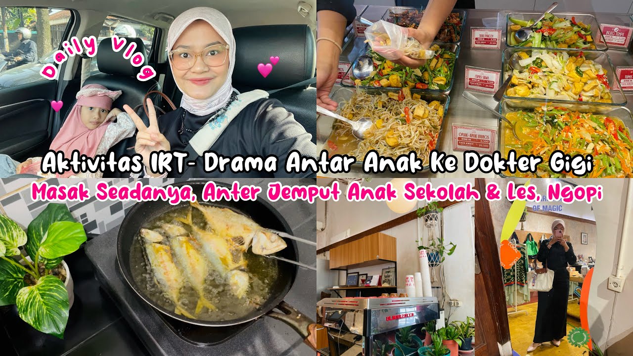 AKTIVITAS IRT-DRAMA ANTAR ANAK KE DOKTER GIGI | MASAK SEADANYA, ANTAR JEMPUT ANAK, NGOPI #dailyvlog 