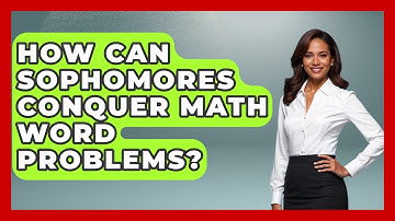 How Can Sophomores Conquer Math Word Problems? - Steps to Sophomore Year