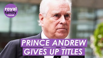 Prince Andrew Gives Up His Royal Titles Including Duke of York
