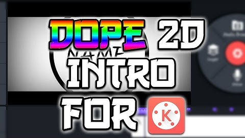 Dope 2d Intro For Kinemaster