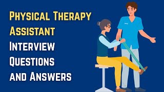 Physical Therapy Assistant Interview Questions and Answers