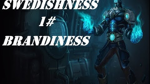 Swedishness 1# Brandiness (League of Legends)