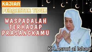 Pengantar tidur, waspadalah terhadap prasangkamu KH Asrori Al Ishaqi