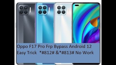 Oppo F17 Pro Frp Bypass Android 12 Easy Trick *#812# *#813# No Work