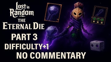 Lost in Random Eternal Die | Level 3 Run After Base Game | Difficulty +1 [No Commentary]