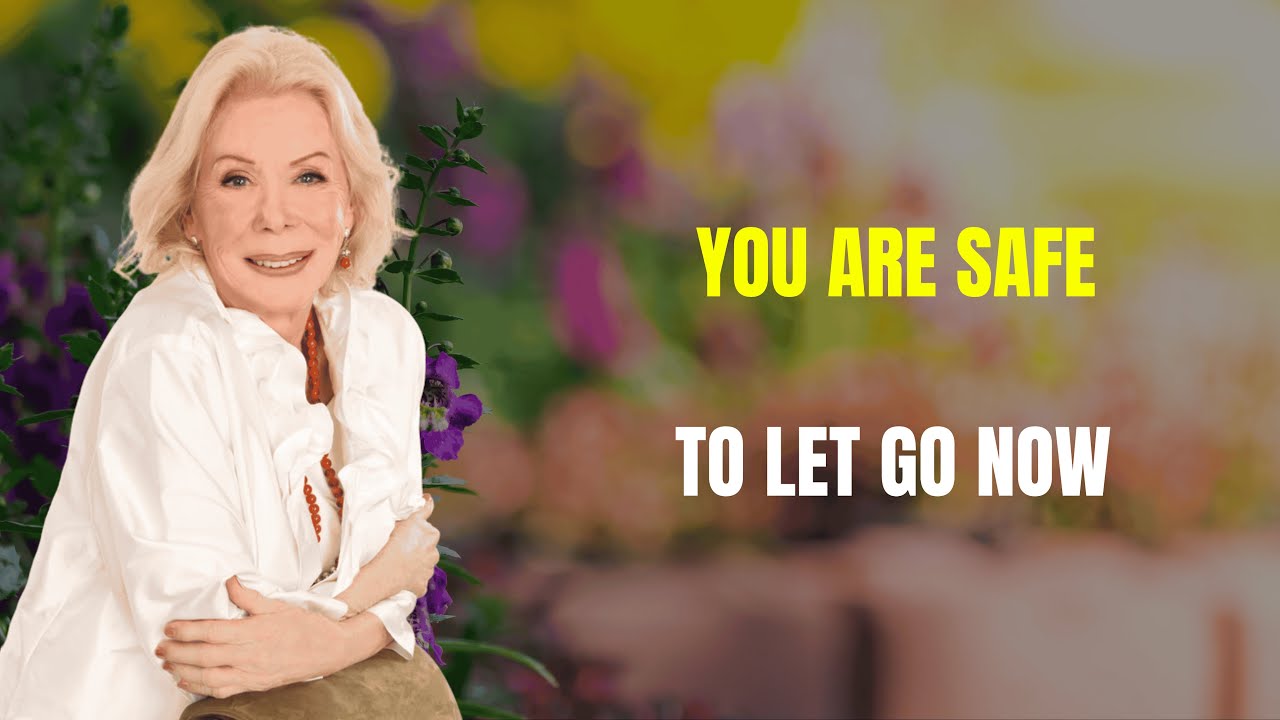 You Are Safe to Let Go Now | Louise Hay 2026