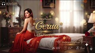 Gerua|| slowed 🎧 Reverb|lo-fi version||Indranil Lyrics 