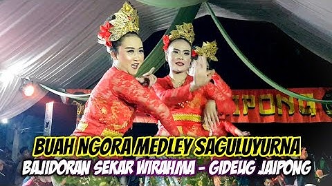 BUAH NGORA MEDLEY SAGULUYURNA || BAJIDORAN SEKAR WIRAHMA - GIDEUG JAIPONG