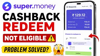 Super money cashback redeem problem 2026 | Super money cashback redeem bank account not eligible