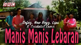 Sofaz, New Boyz, Lips & Saidatul Erma Manis Manis Lebaran (Official Music Video)