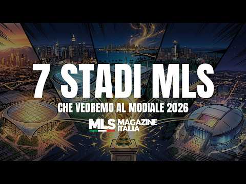 Video ? I 7 STADI MLS AL MONDIALE 2026 | Guida Completa per Tifosi Italiani