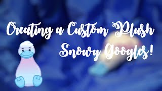 Creating a Plush Snowy Googles!