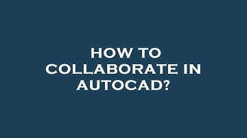How to collaborate in autocad?