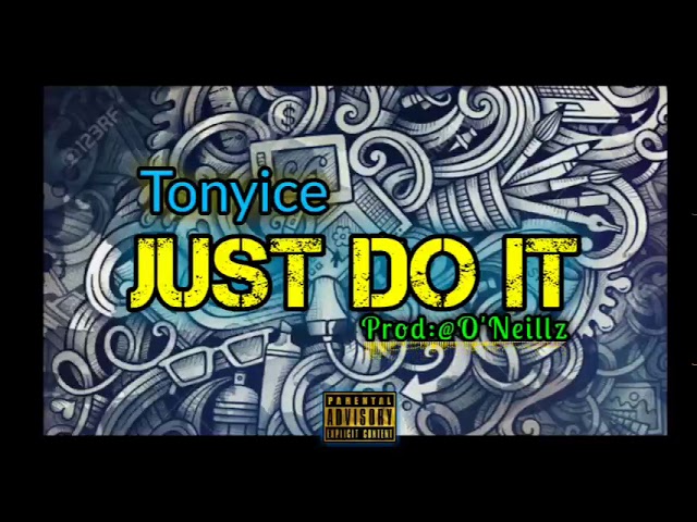 Watch Tonyice - Just Do It (official audio) on YouTube Watch Tonyice - Just Do It (official audio) on YouTube