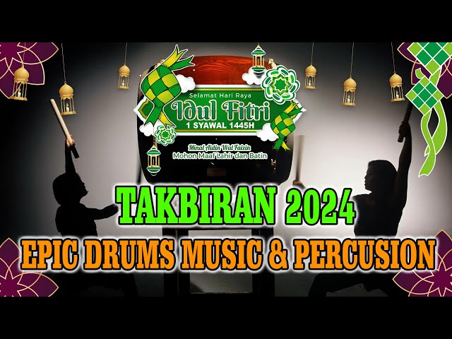 TAKBIRAN IDUL FITRI 2024 || EPIC MUSIC DRUMS & ETNIC PERCUSSION #takbiran #idulfitri #epic class=