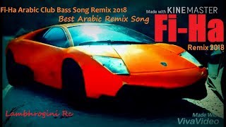 Fi-Ha | Arabic Remix 2018 | Best Arabic Remix Bass Song