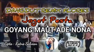 Download Lagu (NTT)GOYANG MAUT ADE NONA/DANGDUT REMIX FLORES JOGET PESTA OFFICIAL MUSIK MP3 Download Lagu (NTT)GOYANG MAUT ADE NONA/DANGDUT REMIX FLORES JOGET PESTA OFFICIAL MUSIK MP3