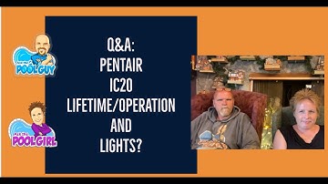 Q&A: Pentair ic20 Lifetime/Operation and Lights?