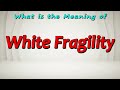 What does White Fragility mean?