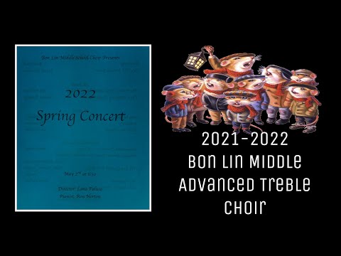 BON LIN MIDDLE SCHOOL CHOIR SPRING CONCERT 2022 | Presents the  8TH GRADE and ADVANCED TREBLE CHOIR