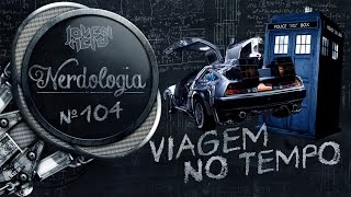 Viagem no tempo | Nerdologia