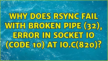Why does rsync fail with Broken pipe (32), error in socket IO (code 10) at io.c(820)?