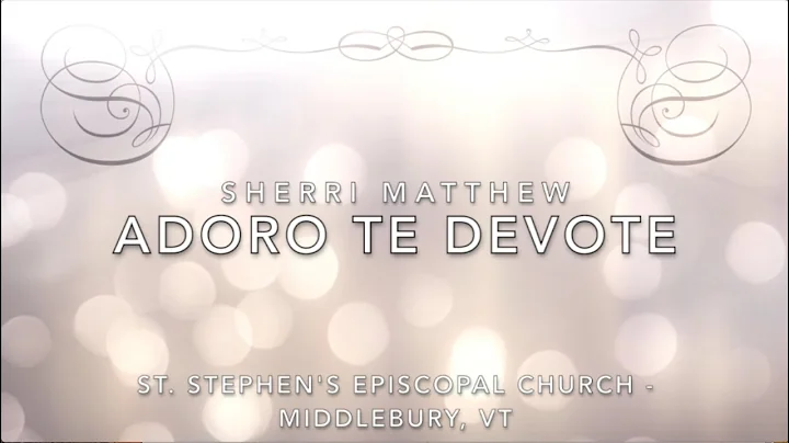 Sherri Matthew - Adoro Te Devote