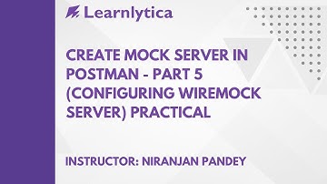 Create Mock Server in Postman - Part 5 (Configuring Wiremock Server) Practical