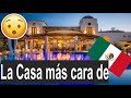 La Casa más Cara de México $💵$ 😮