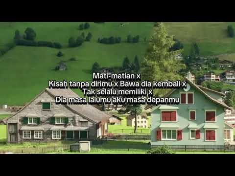 Mati - Matian X Kisah Tanpa Dirimu X Bawa Dia Kembali X Tak Selalu Memiliki X Dua Masalalumu