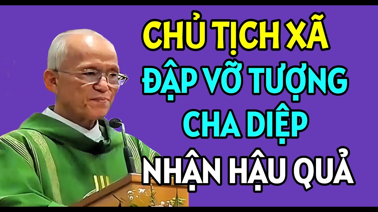 CHỦ TỊCH XÃ DÁM ĐẬP TƯỢNG CHA DIỆP ĐÃ PHẢI NHẬN HẬU QUẢ. CHA PHẠM QUANG HỒNG GIẢNG