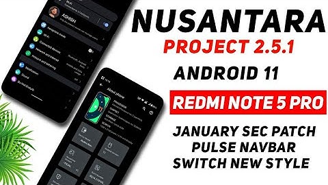 Nusantara Project 2.5.1 Official Update For Redmi Note 5 Pro | Android 11 | Switch New Style & More