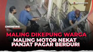 Viral! Dua Maling Motor Nekat Panjat Kawat Berduri Usai Dikepung Warga | OneNews Update