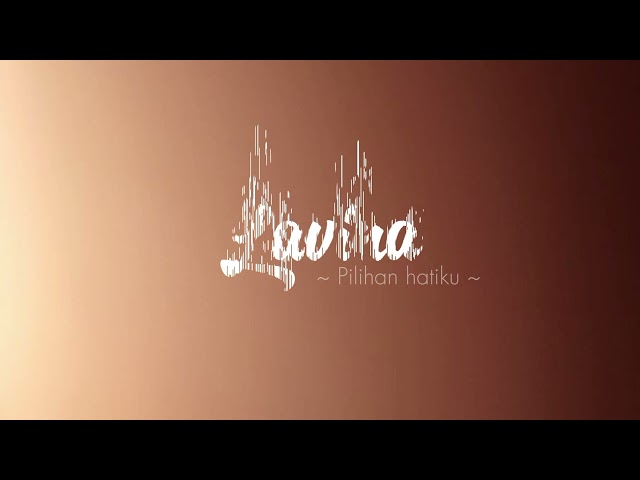 Lavina - Pilihan hatiku ( lirik ) class=