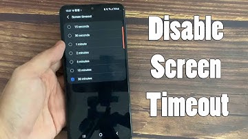 How To Disable Screen Timeout On Samsung Galaxy Phones