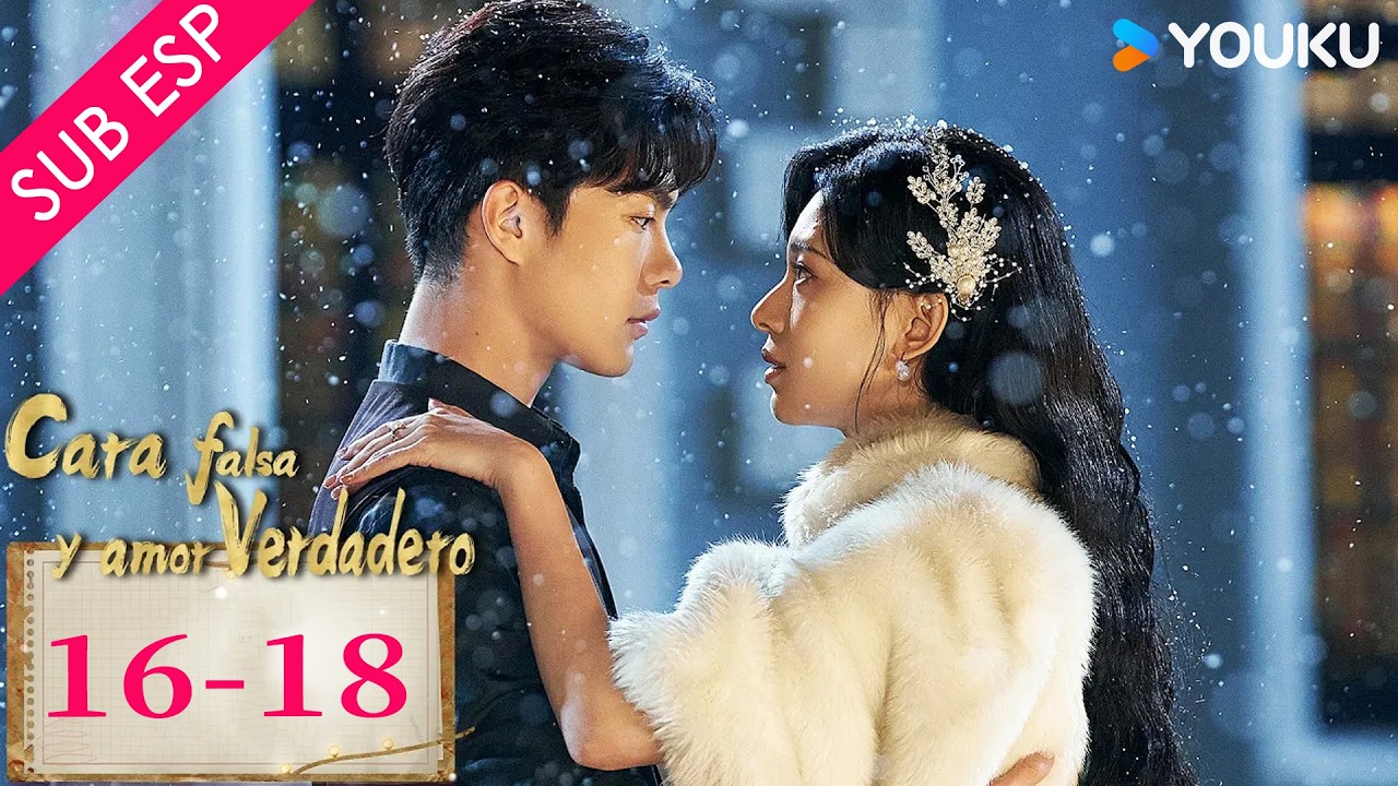 【SUB ESP】Cara falsa y amor verdadero EP16-18 | Han Donglin / Cui Yiliang | YOUKU
