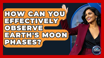 How Can You Effectively Observe Earth