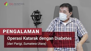 Pandangan Kabur | Penanganan Katarak dengan Diabetes 1 - Teknologi Baru - Pasien dari Sumatera Utara