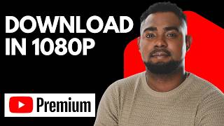 How to Download YouTube s in 1080P