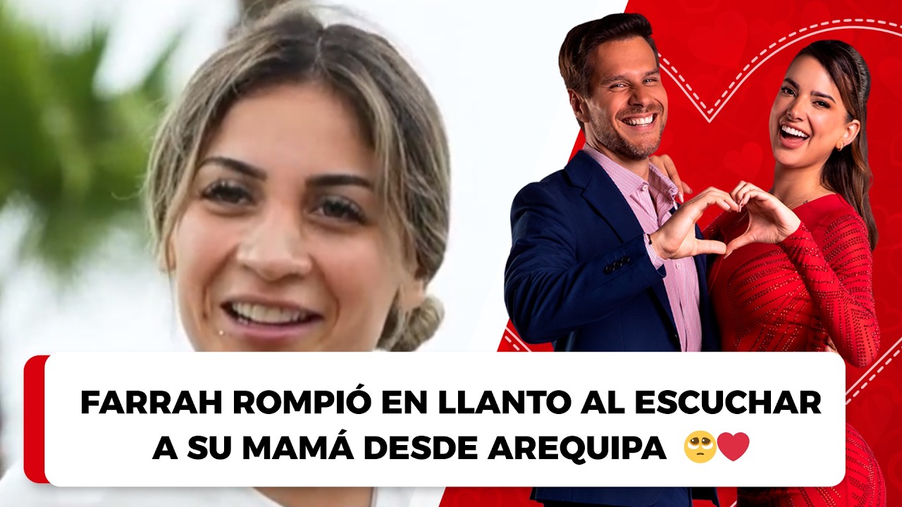 Farrah rompió en llanto al escuchar a su mamá desde Arequipa  🥺❤️