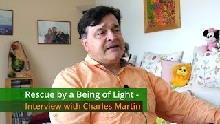 Rescue by a Being of Light - an interview with Mr. Charles Martin