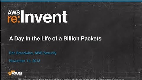 A Day in the Life of a Billion Packets (CPN401) | AWS re:Invent 2013