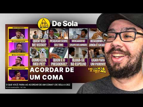 O QUE VOCÊ FARIA AO ACORDAR DE UM COMA? - REACT DE SOLA A DEZ