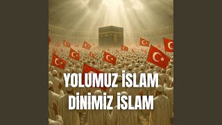 Yolumuz İslam Dinimiz İslam